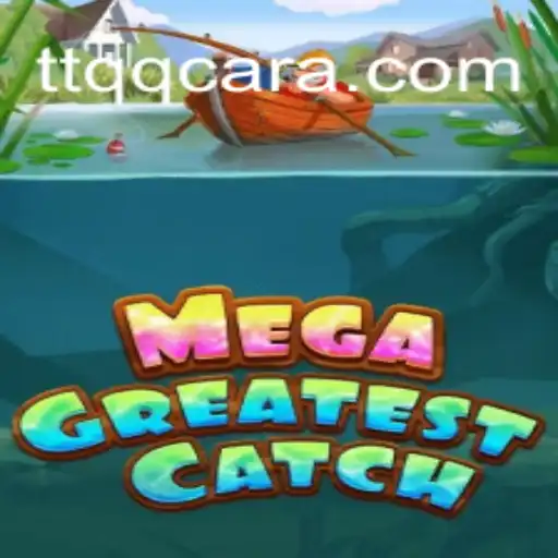 MegaGreatestCatch: Dive into an Exciting Adventure with TTQQ.com